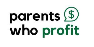 Parents Who Profit